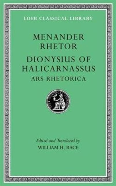 Menander Rhetor. Dionysius of Halicarnassus: Ars Rhetorica