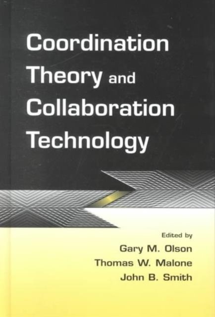 Coordination Theory and Collaboration Technology