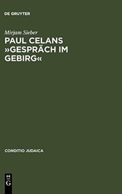 Paul Celans »Gesprach Im Gebirg«