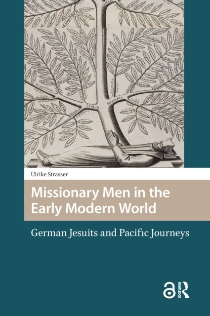 Missionary Men in the Early Modern World – German Jesuits and Pacific Journeys