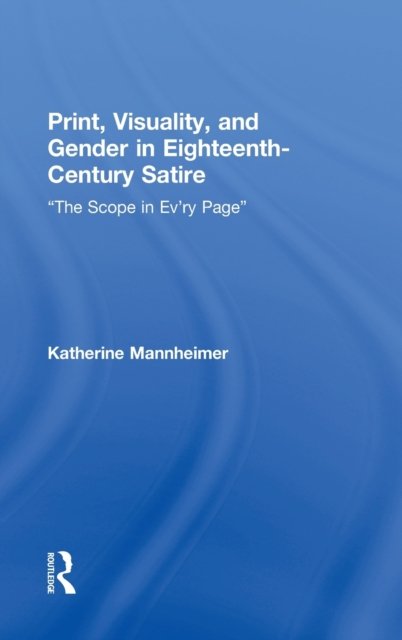 Print, Visuality, and Gender in Eighteenth-Century Satire