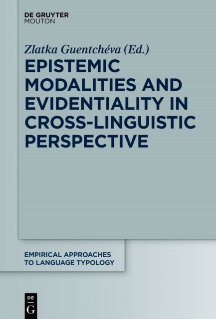 Epistemic Modalities and Evidentiality in Cross-linguistic Perspective
