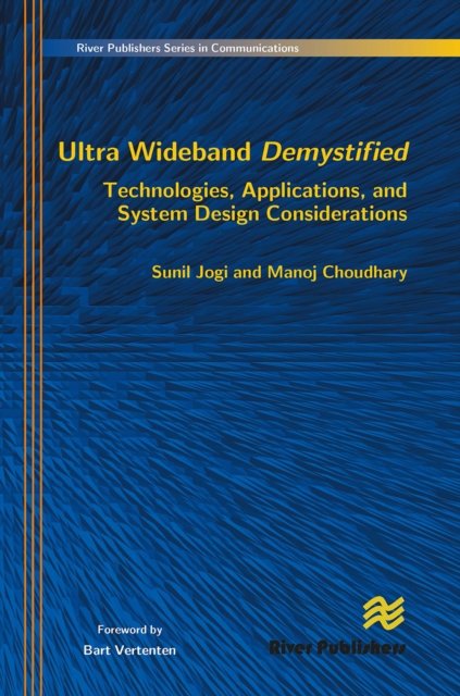 Ultra Wideband Demystified Technologies, Applications, and System Design Considerations