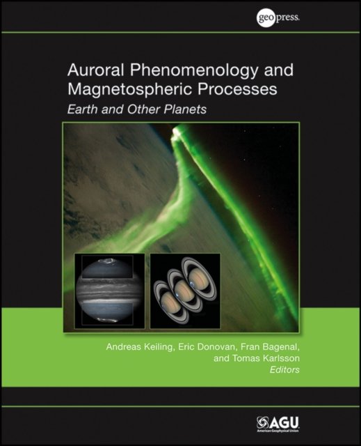 Auroral Phenomenology and Magnetospheric Processes  – Earth and Other Planets, Geophysical Monograph 197