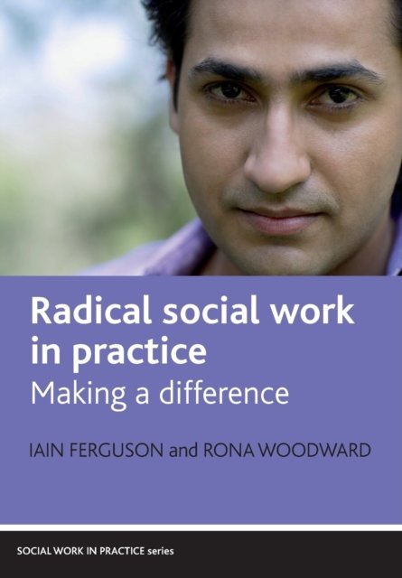 Radical social work in practice – Making a differe nce