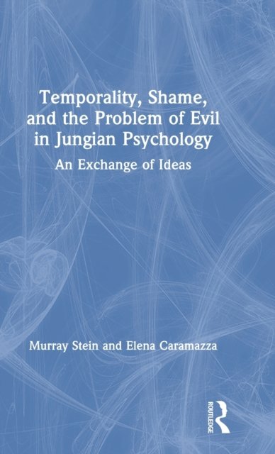 Temporality, Shame, and the Problem of Evil in Jungian Psychology