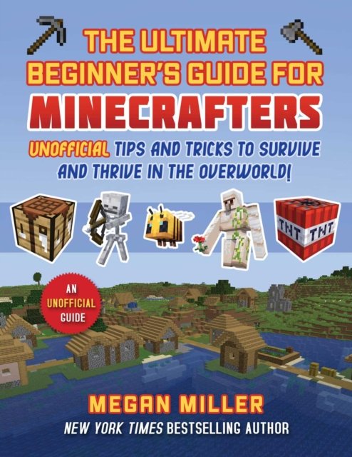 Ultimate Beginner''s Guide for Minecrafters
