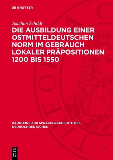 Die Ausbildung Einer Ostmitteldeutschen Norm Im Gebrauch Lokaler Prapositionen 1200 Bis 1550