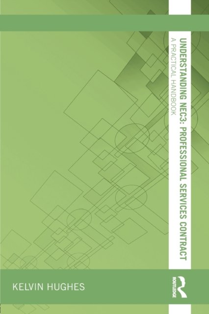 Understanding NEC3 : Professional Services Contract