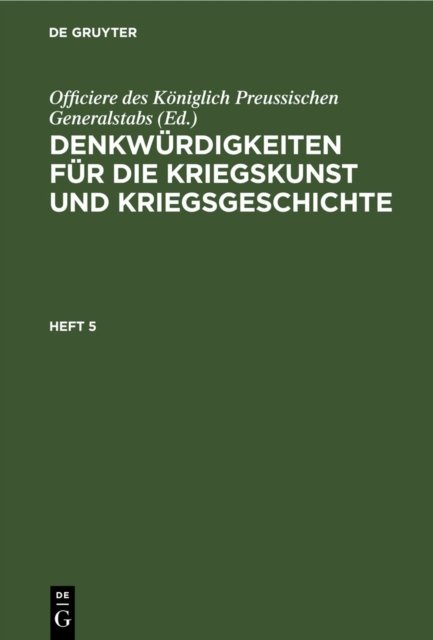 Denkwurdigkeiten Fur Die Kriegskunst Und Kriegsgeschichte. Heft 5