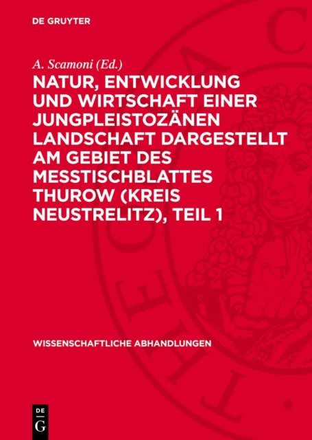 Natur, Entwicklung Und Wirtschaft Einer Jungpleistozanen Landschaft Dargestellt Am Gebiet Des Messtischblattes Thurow (Kreis Neustrelitz), Teil 1