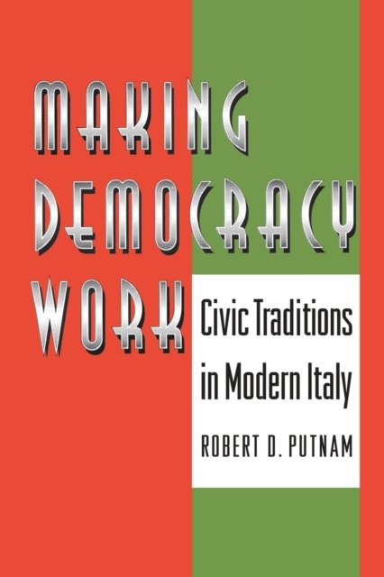 Making Democracy Work – Civic Traditions in Modern Italy