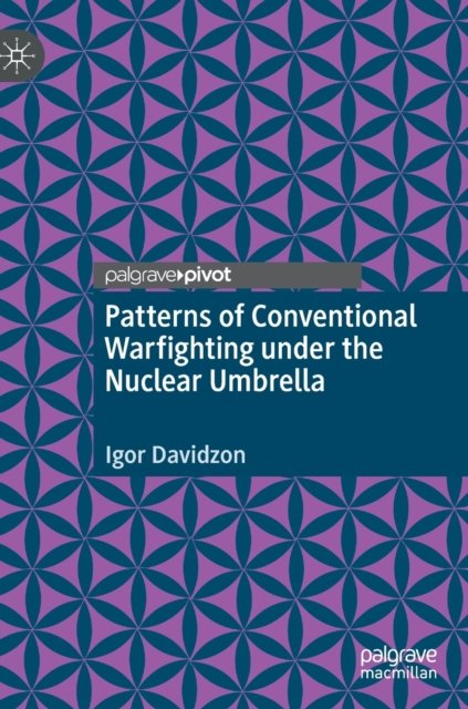 Patterns of Conventional Warfighting under the Nuclear Umbrella