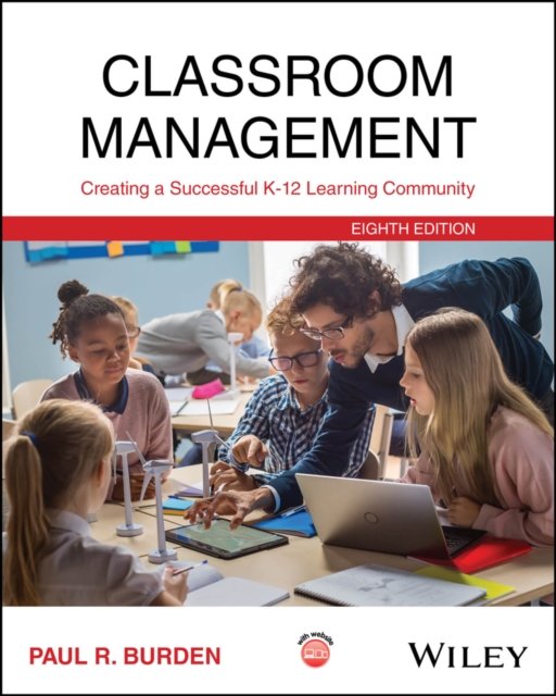 Classroom Management: Creating a Successful K–12 L earning Community, 8th Edition