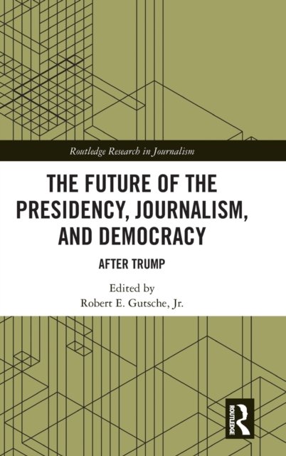 The Future of the Presidency, Journalism, and Democracy