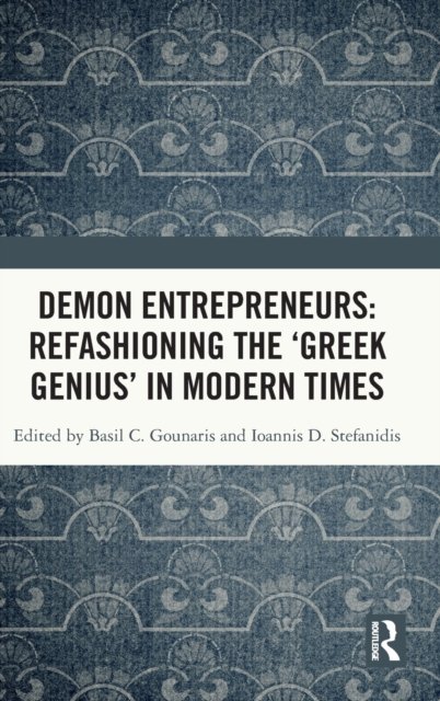 Demon Entrepreneurs: Refashioning the ‘Greek Genius’ in Modern Times