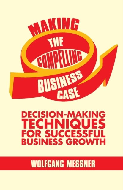 Making the Compelling Business Case