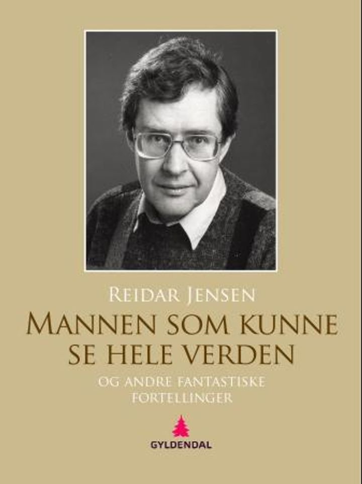 Mannen som kunne se hele verden, og andre fantastiske fortellinger