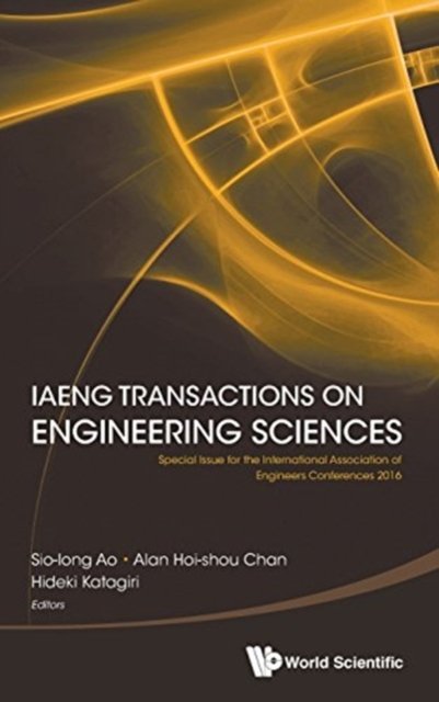 Iaeng Transactions On Engineering Sciences: Special Issue For The International Association Of Engineers Conferences 2016