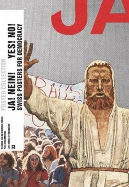 Ja! Nein! Yes! No!: Swiss Posters for Democracy – Poster Collection 33