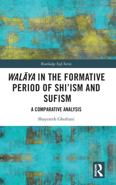 Walaya in the Formative Period of Shi'ism and Sufism