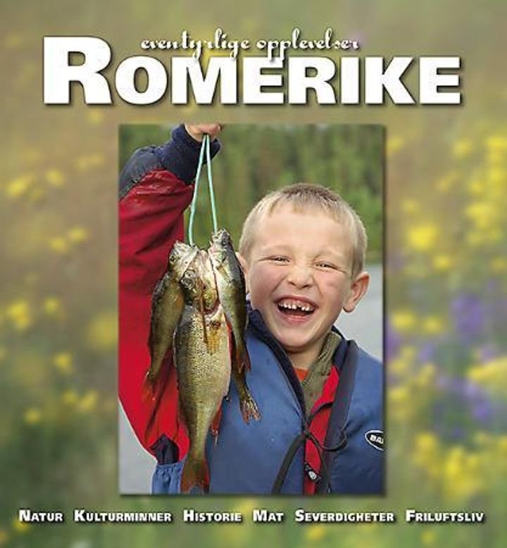 Romerike - eventyrlige opplevelser : natur, kulturminner, historie, mat, severdigheter, friluftsliv