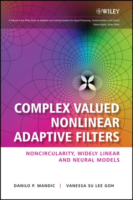 Complex Valued Nonlinear Adaptive Filters – Noncircularity, Widely Linear and Neural Models