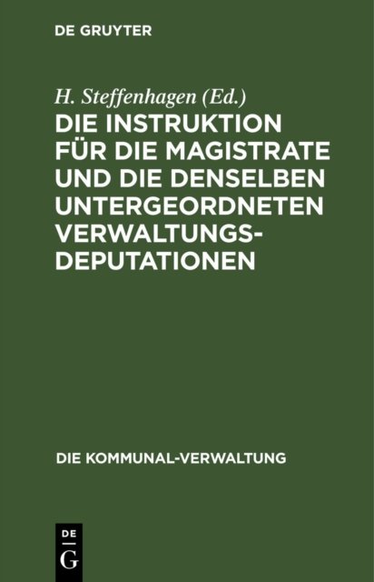 Die Instruktion Für Die Magistrate Und Die Denselben Untergeordneten Verwaltungs-deputationen