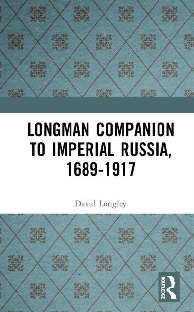 Longman Companion to Imperial Russia, 1689-1917