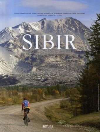 Sibir - Thor Haraldsens eventyrlige sykkeltur gjennom verdens siste villmark