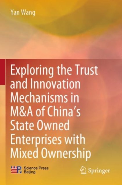 Exploring the Trust and Innovation Mechanisms in M&A of China''s State Owned Enterprises with Mixed Ownership