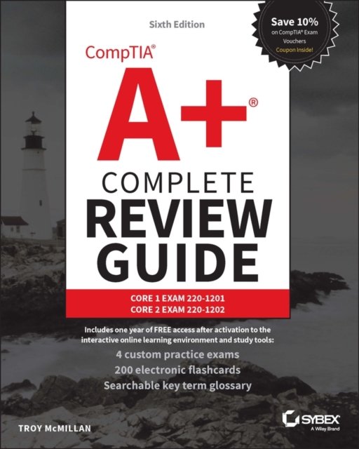 CompTIA A+ Complete Review Guide: Core 1 Exam 220– 1201 and Core 2 Exam 220–1202, 6th Edition