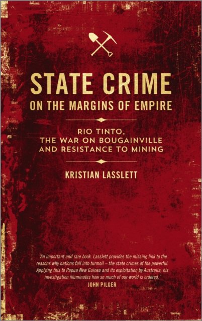 State Crime on the Margins of Empire – Rio Tinto, the War on Bougainville and Resistance to Mining