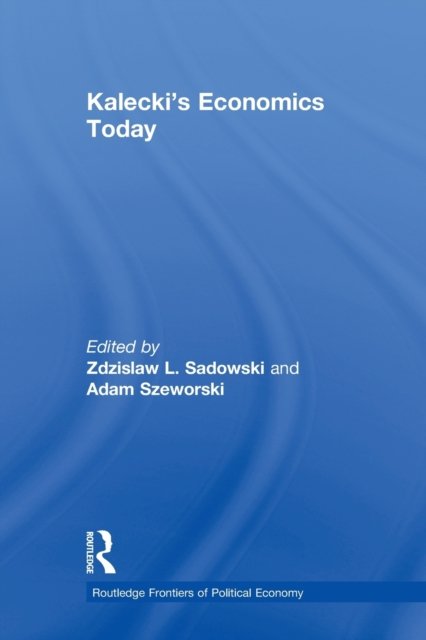 Kalecki''s Economics Today