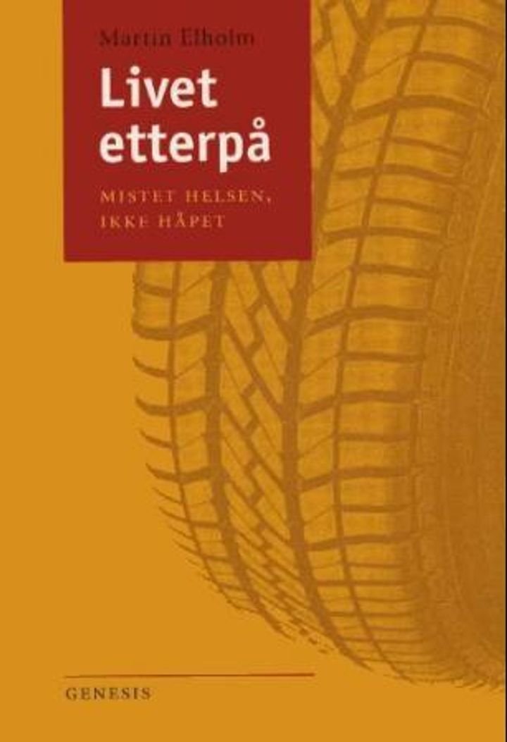 Livet etterpå - mistet helsen, ikke håpet