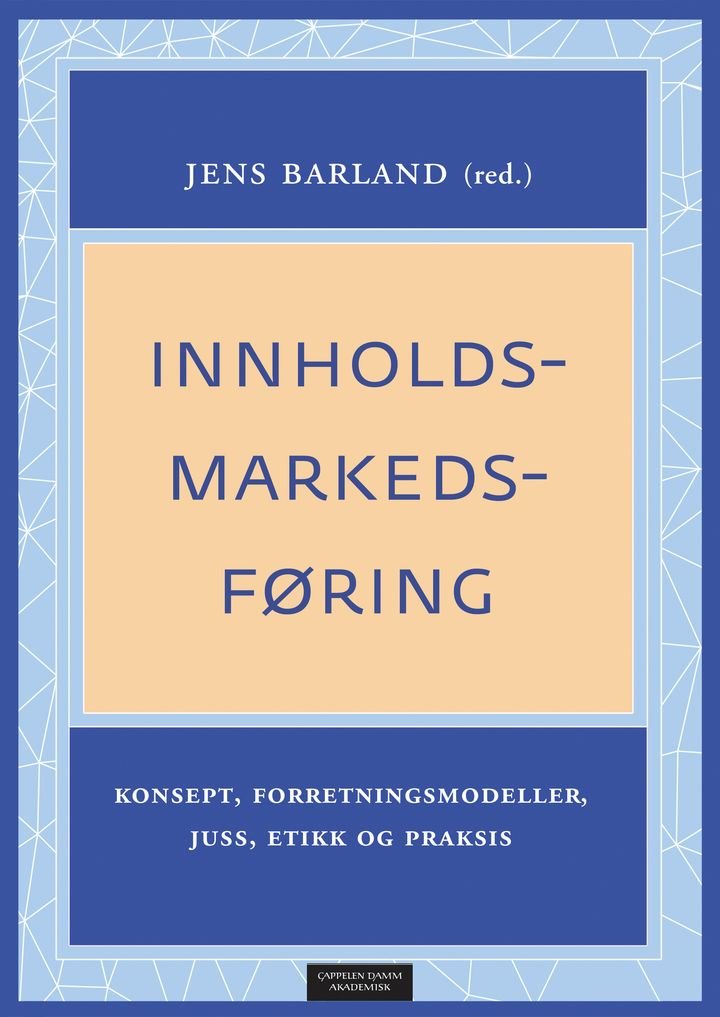 Innholdsmarkedsføring - konsept, forretningsmodeller, juss, etikk og praksis