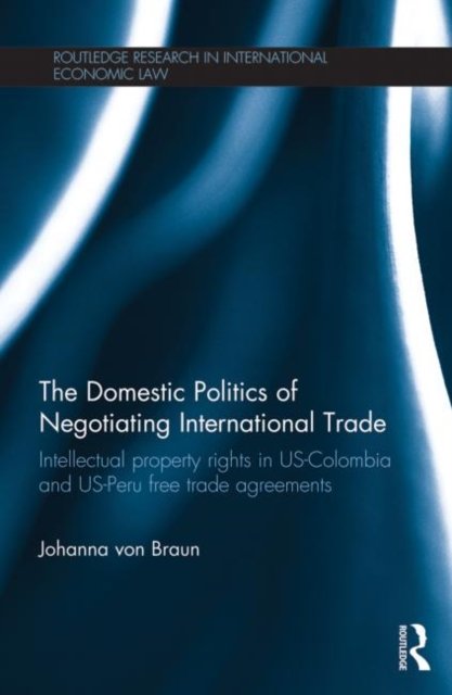 The Domestic Politics of Negotiating International Trade