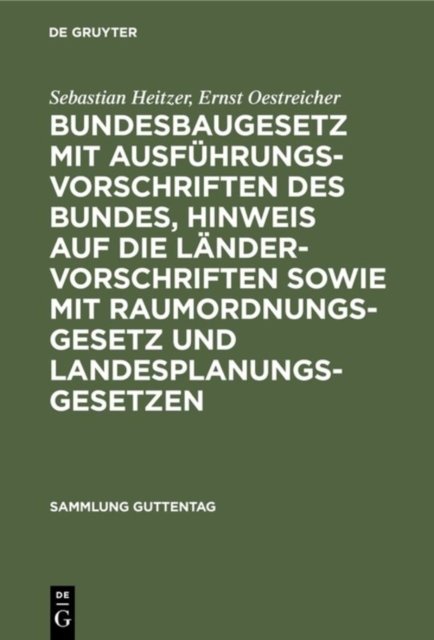 Bundesbaugesetz mit Ausfuhrungsvorschriften des Bundes, Hinweis auf die Landervorschriften sowie mit Raumordnungsgesetz und Landesplanungsgesetzen