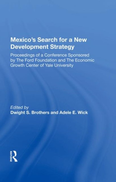 Mexico''s Search For A New Development Strategy