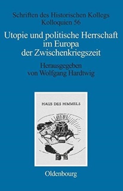 Utopie Und Politische Herrschaft Im Europa Der Zwischenkriegszeit