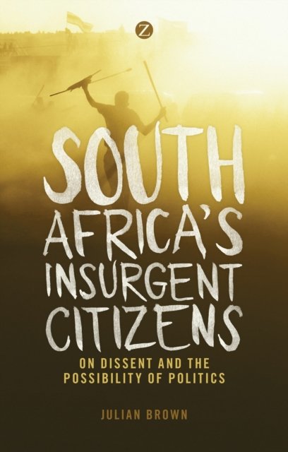 South Africa''s Insurgent Citizens