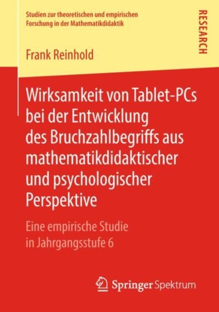 Wirksamkeit von Tablet-PCs bei der Entwicklung des Bruchzahlbegriffs aus mathematikdidaktischer und psychologischer Perspektive
