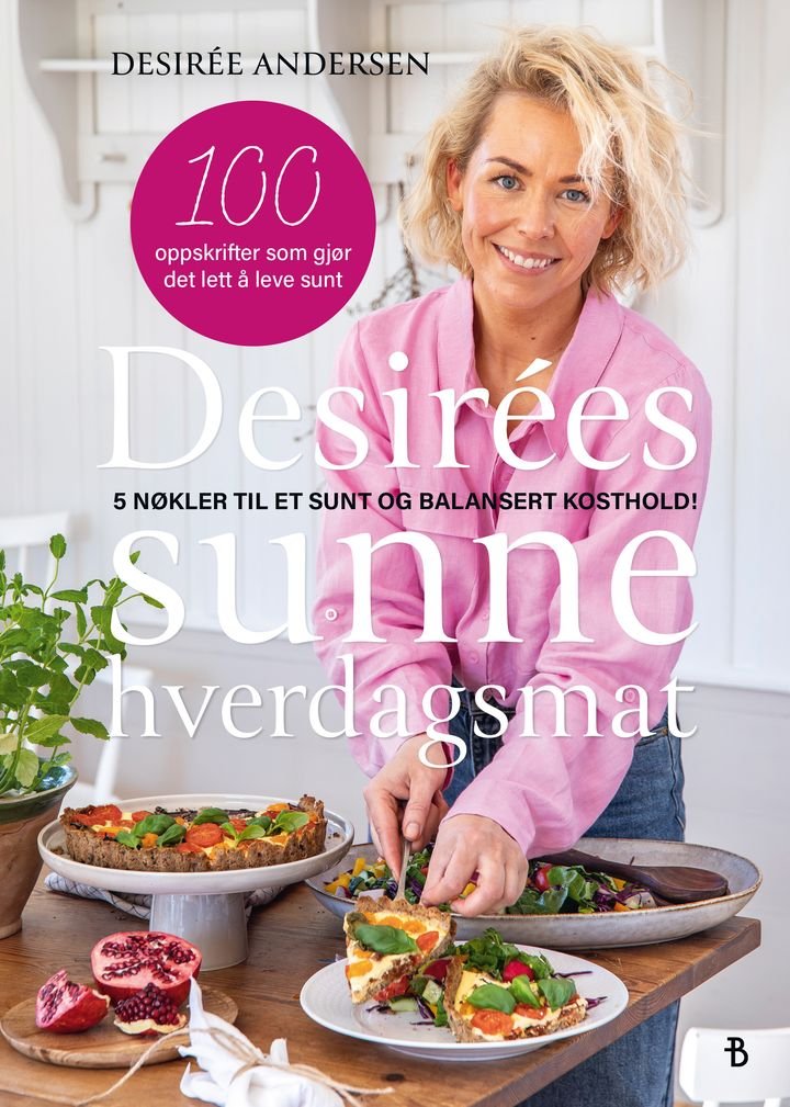 Desirées sunne hverdagsmat - 5 nøkler til et sunt og balansert kosthold!