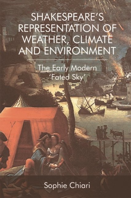 Shakespeare''s Representation of Weather, Climate and Environment