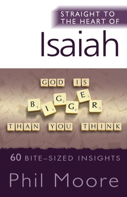 Straight to the Heart of Isaiah – 60 bite–sized insights