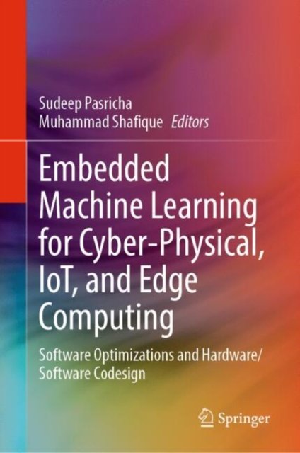 Embedded Machine Learning for Cyber-Physical, IoT, and Edge Computing
