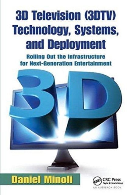 3d Television Technology, Systems, and Deployment