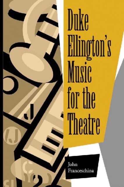 Duke Ellington''s Music for the Theatre