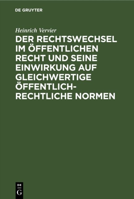 Der Rechtswechsel Im Offentlichen Recht Und Seine Einwirkung Auf Gleichwertige Offentlich-Rechtliche Normen