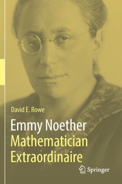 Emmy Noether – Mathematician Extraordinaire